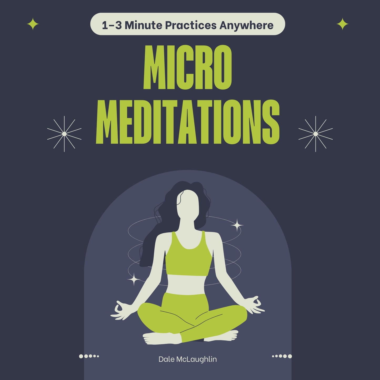 Micro Meditations - 1–3 Minute Practices Anywhere