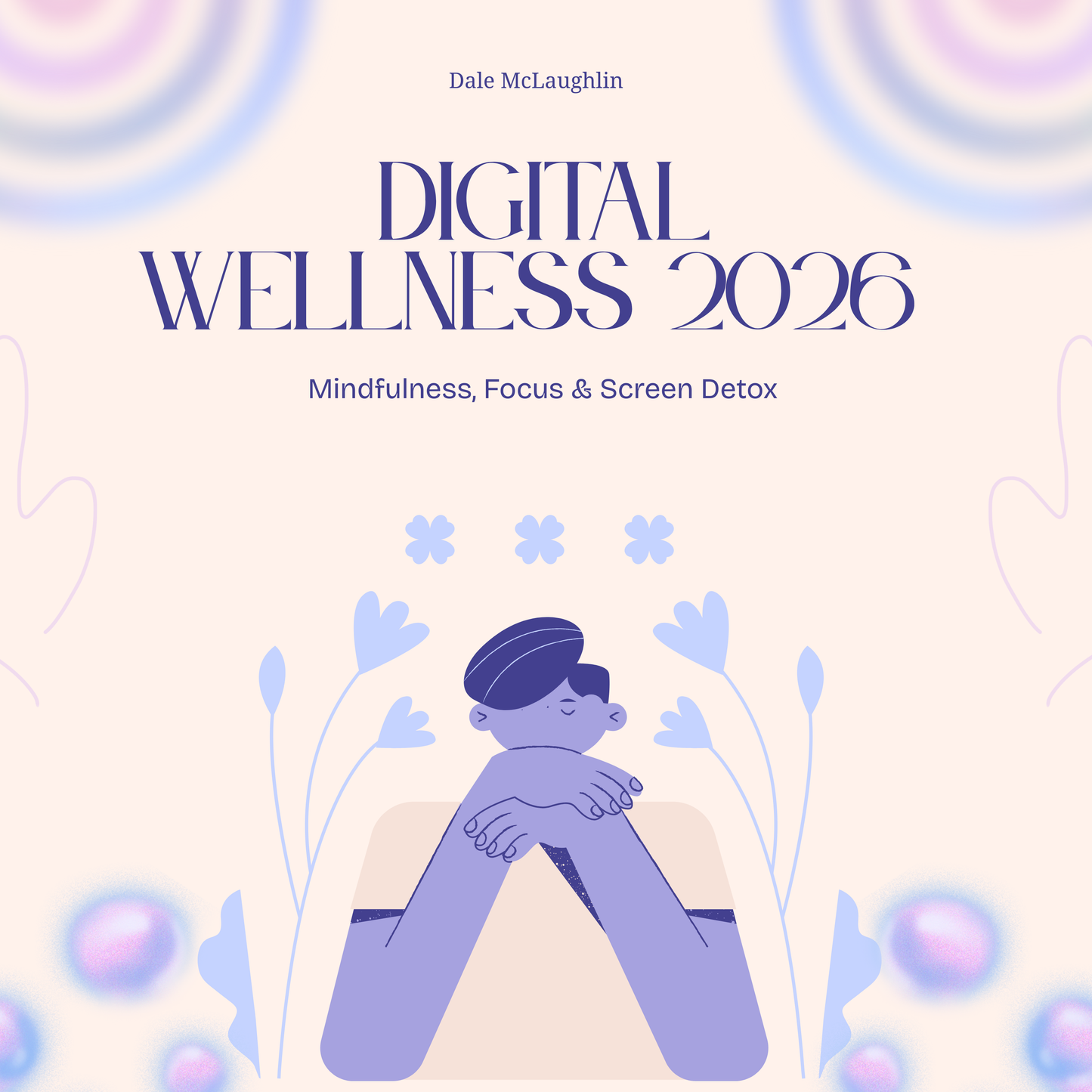 Digital Wellness 2026 - Mindfulness, Focus & Screen Detox