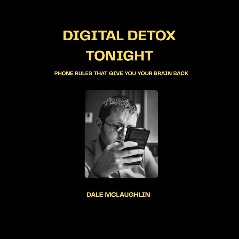 Digital Detox Tonight - Phone Rules That Give You Your Brain Back