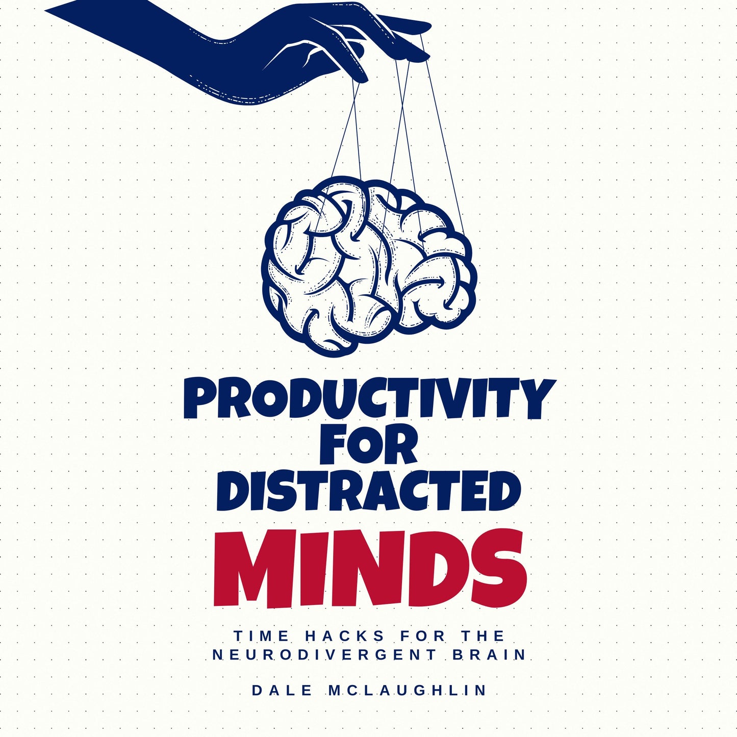 Productivity for Distracted Minds - Time Hacks for the Neurodivergent Brain