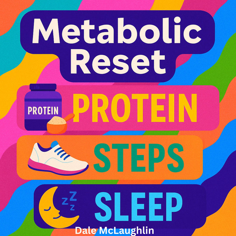 Metabolic Reset - Protein, Steps & Sleep